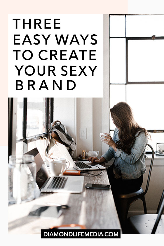 DLM-BLOG-3-EASY-WAYS-TO-CREATE-YOUR-SEXY-BRAND-1